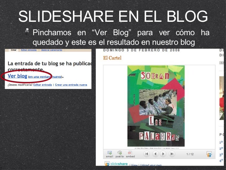 SLIDESHARE EN EL BLOG <ul><li>Pinchamos en “Ver Blog” para ver cómo ha quedado y este es el resultado en nuestro blog </li...