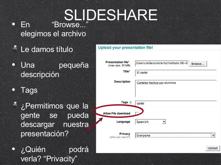 SLIDESHARE <ul><li>En “Browse...” elegimos el archivo </li></ul><ul><li>Le damos título </li></ul><ul><li>Una pequeña desc...