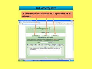 PHP MINIQUEST A continuación vas a crear los 3 apartados de tu Miniquest 