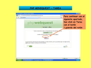 PHP MINIQUEST - TAREA Para continuar con el siguiente apartado, haz click en Tarea con el botón izquierdo del ratón 