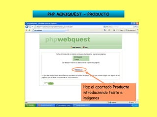 PHP MINIQUEST - PRODUCTO Haz el apartado  Producto  introduciendo texto e imágenes 