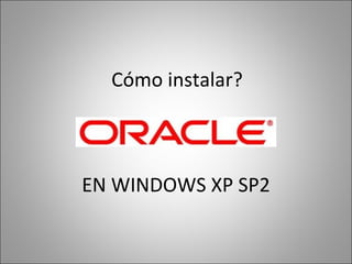 Cómo instalar? EN WINDOWS XP SP2 
