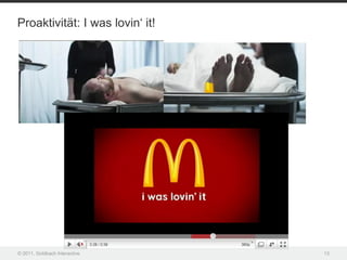 Proaktivität: I was lovin‘ it!




© 2011, Goldbach Interactive     13
 