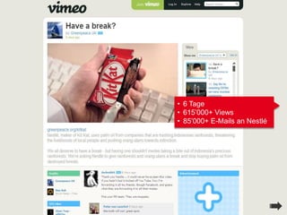 • 6 Tage
• 615’000+ Views
• 85’000+ E-Mails an Nestlé
 