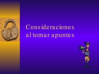Consideraciones al tomar apuntes 