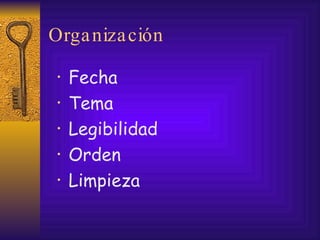 Organización Fecha Tema Legibilidad Orden  Limpieza 