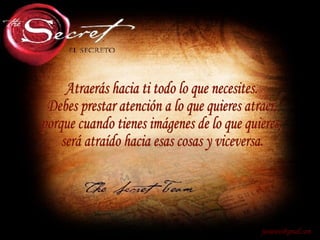 Atraerás hacia ti todo lo que necesites. Debes prestar atención a lo que quieres atraer, porque cuando tienes imágenes de lo que quieres, será atraído hacia esas cosas y viceversa. [email_address] 