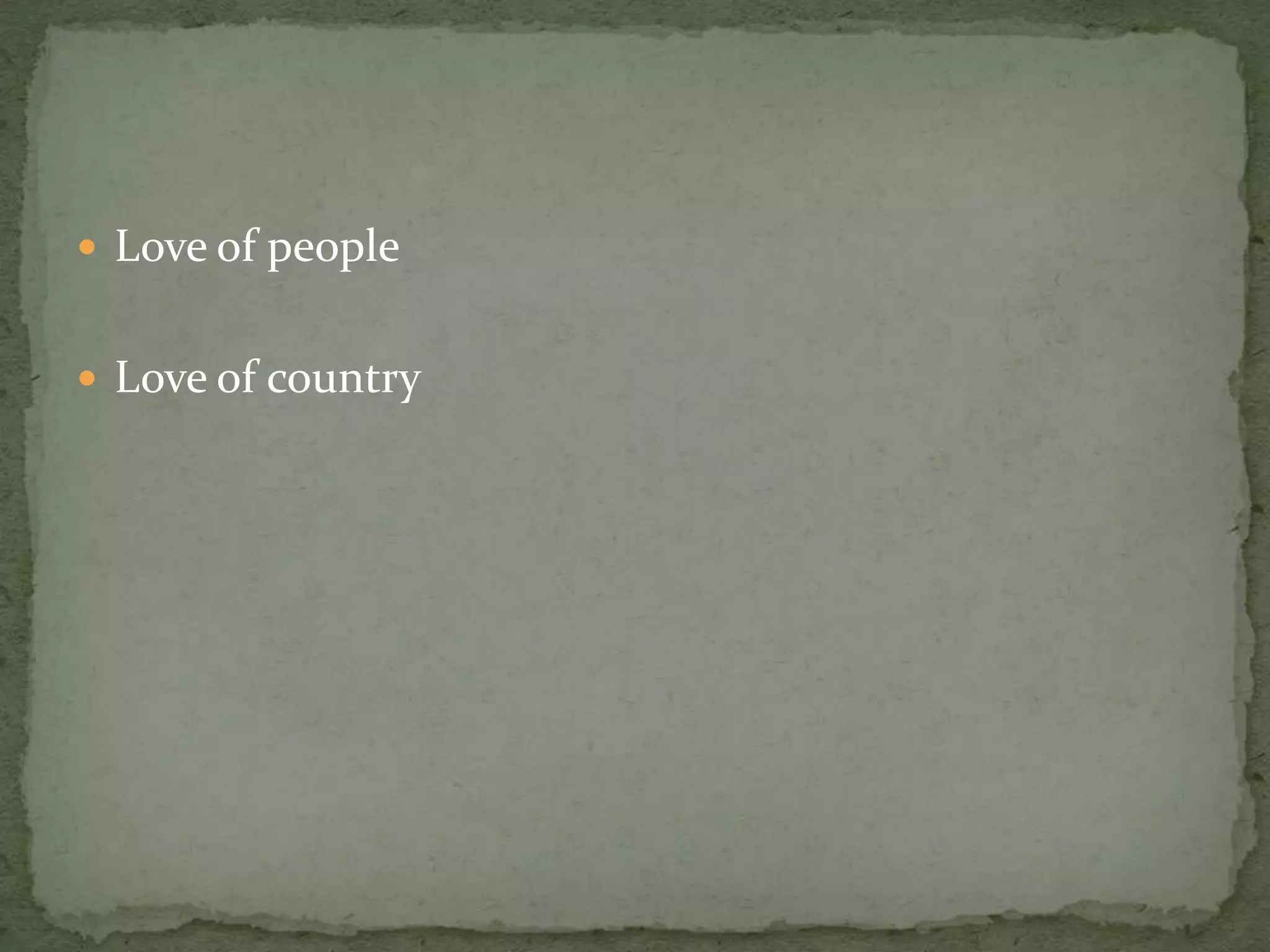  Love of people
 Love of country

 