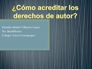 Darinka Mishel Villatoro López
5to. Bachillerato
Colegio «Liceo Coatepeque»

 