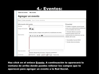 4.- Eventos: Haz click en el enlace  Evento . A continuación te aparecerá la ventana de arriba donde puedes rellenar los campos que te aparecen para agregar un evento a la Red Social. 