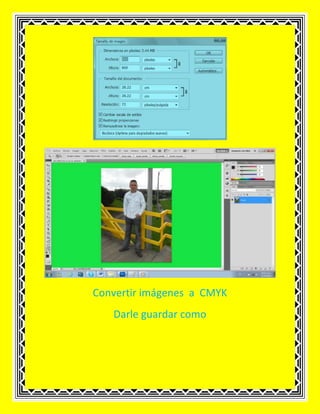 Convertir imágenes a CMYK
   Darle guardar como
 