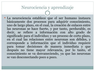 Neurociencia y aprendizaje ,[object Object]