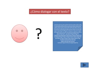 ¿Cómo dialogar con el texto?


                aldkdflaskfjlskfjaslkfaskjfhjfhsfdskfhlskdjfhlsdafkhsdlfkj
                 hasfljahdflkadsjfhlkdsjfhlskajhflskjfhlsdkjfhsldkfjhslkfh




   ?
                aslfkjhaslfkjhsalfjhsladkfjhslkfjhsdlfhslfhsdlfkhsalfjshjsh
                fsññasffsfsf.sdfñsjfñaslfuijlfjerpoitjerñlfkjerñituewrojfñ
                ejgwreoigrekjgvñsdlfkgjperoeitgerjveroigupweroigjpw
                oierutgoierjvpeorwiutperofjrepwfjiowerjgofwpeowirtu
                       fghghdhfghfghfd .kjgsdgkjlsfdkjgñsdflkgjsñd
                ksgdkljlksfpjfdfjgdklgjfdñslgkjlñgkjsfñdlgkjdsflkgjdsfñlg
                kjsdfñlgkjdfñlgjsdfñglkjsdfñglkjdsfñglksdfjgñlsdfjgñldjk
                   gñdsfgkjdsfñkgjsdñlkgjdsfñlgjsñdlkgjsdñgjdñsflkgg
                              Dgsdgkdsngldsjgdshglsdjglsdgg
                                dgjgkdshglkhgsdljghsljgsdgs
                         erjpiojperoigjweñrjlkvjerpoigjpwejgwerg
 