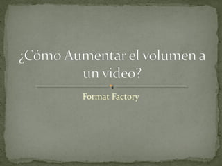 Format Factory
 