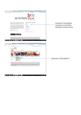 Introducir E-mail (donde
usuario) y la contraseña
facilitada a nuestro correo
Seleccionar “Participación” –
 