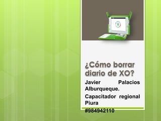 Javier Palacios
Alburqueque.
Capacitador regional
Piura
#984942110
 