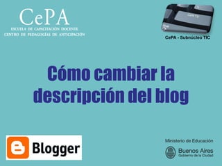 CePA - Subnúcleo TIC




 Cómo cambiar la
descripción del blog
 