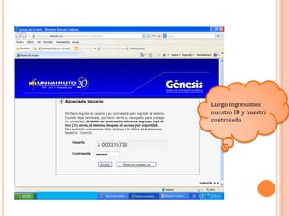 Luego ingresamos
nuestro ID y nuestra
contraseña
 