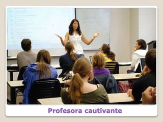Profesora cautivante
 