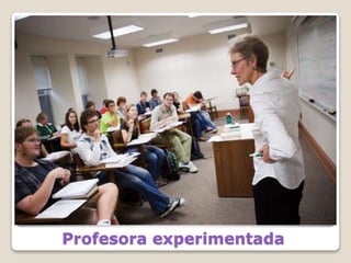 Profesora experimentada
 