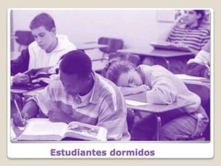 Estudiantes dormidos
 