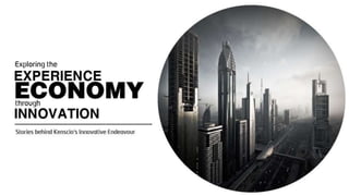 Experience Economy through Innovation | Kenscio's Innovative Endeavour