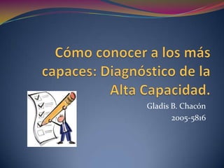 Gladis B. Chacón
       2005-5816
 