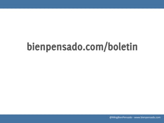 bienpensado.com/boletin




                 @MktgBienPensado	
  -­‐	
  www.bienpensado.com	
  
 