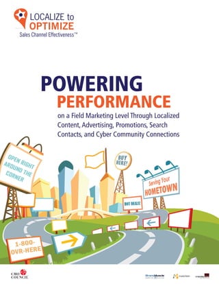 POWERING
PERFORMANCE
on a Field Marketing Level Through Localized
Content,Advertising, Promotions, Search
Contacts, and Cyber Community Connections
 