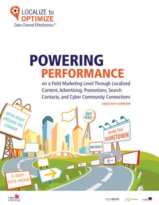 POWERING
 PERFORMANCE
 on a Field Marketing Level Through Localized
 Content, Advertising, Promotions, Search
 Contacts, and Cyber Community Connections
                               EXECUTIVE SUMMARY
 