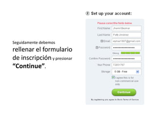 Seguidamente debemos
rellenar el formulario
de inscripción y presionar
“Continue”.
 