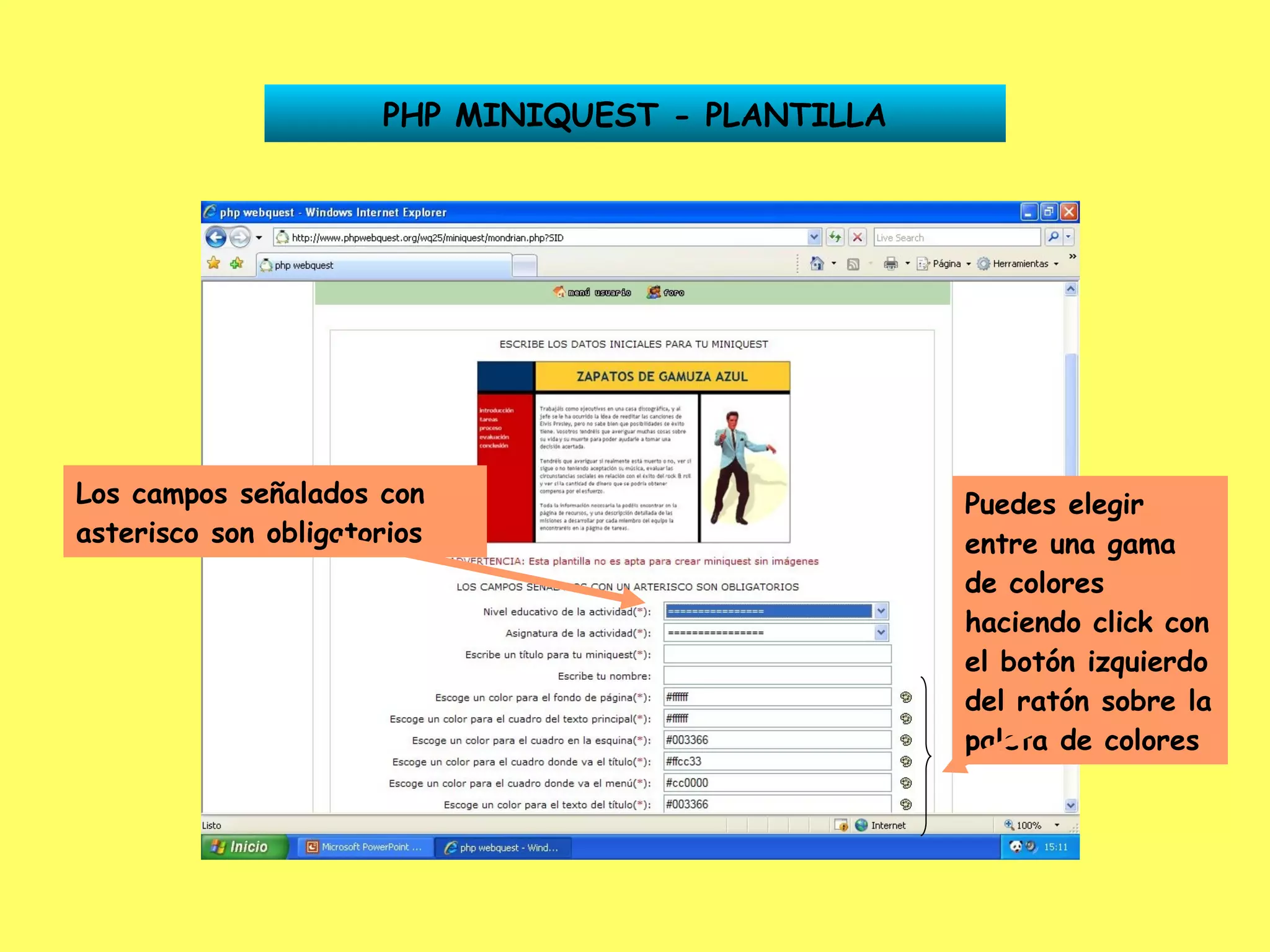 PHP MINIQUEST - PLANTILLA Los campos señalados con asterisco son obligatorios Puedes elegir entre una gama de colores haciendo click con el botón izquierdo del ratón sobre la paleta de colores 
