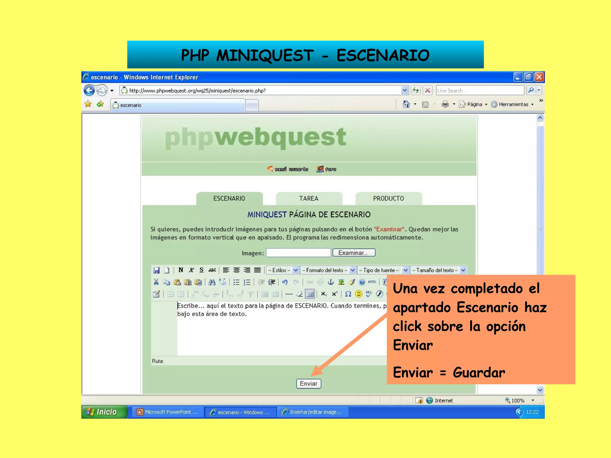 PHP MINIQUEST - ESCENARIO Una vez completado el apartado Escenario haz click sobre la opción Enviar Enviar = Guardar 