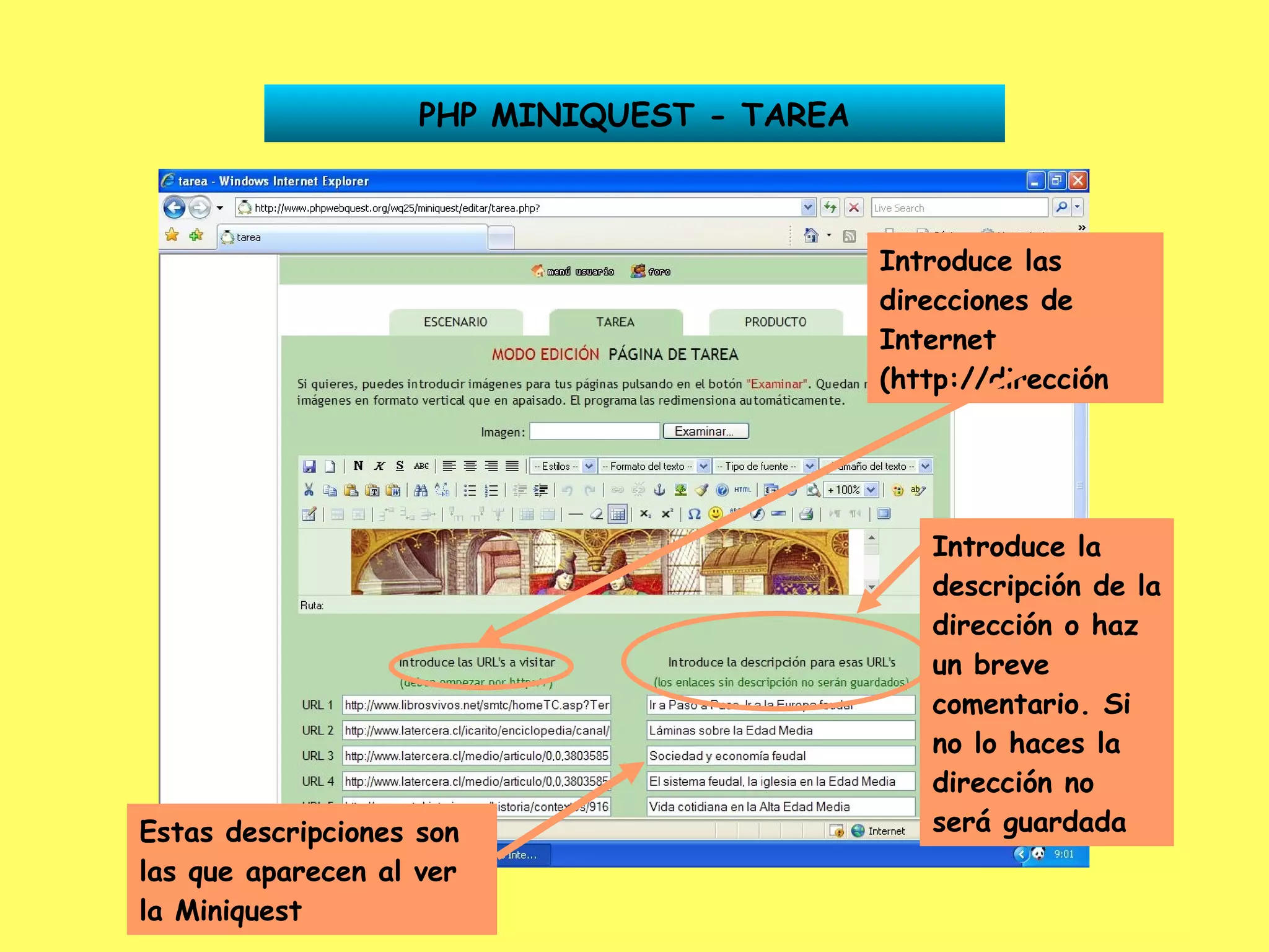 PHP MINIQUEST - TAREA Introduce las direcciones de Internet (http://dirección Introduce la descripción de la dirección o haz un breve comentario. Si no lo haces la dirección no será guardada Estas descripciones son las que aparecen al ver la Miniquest 