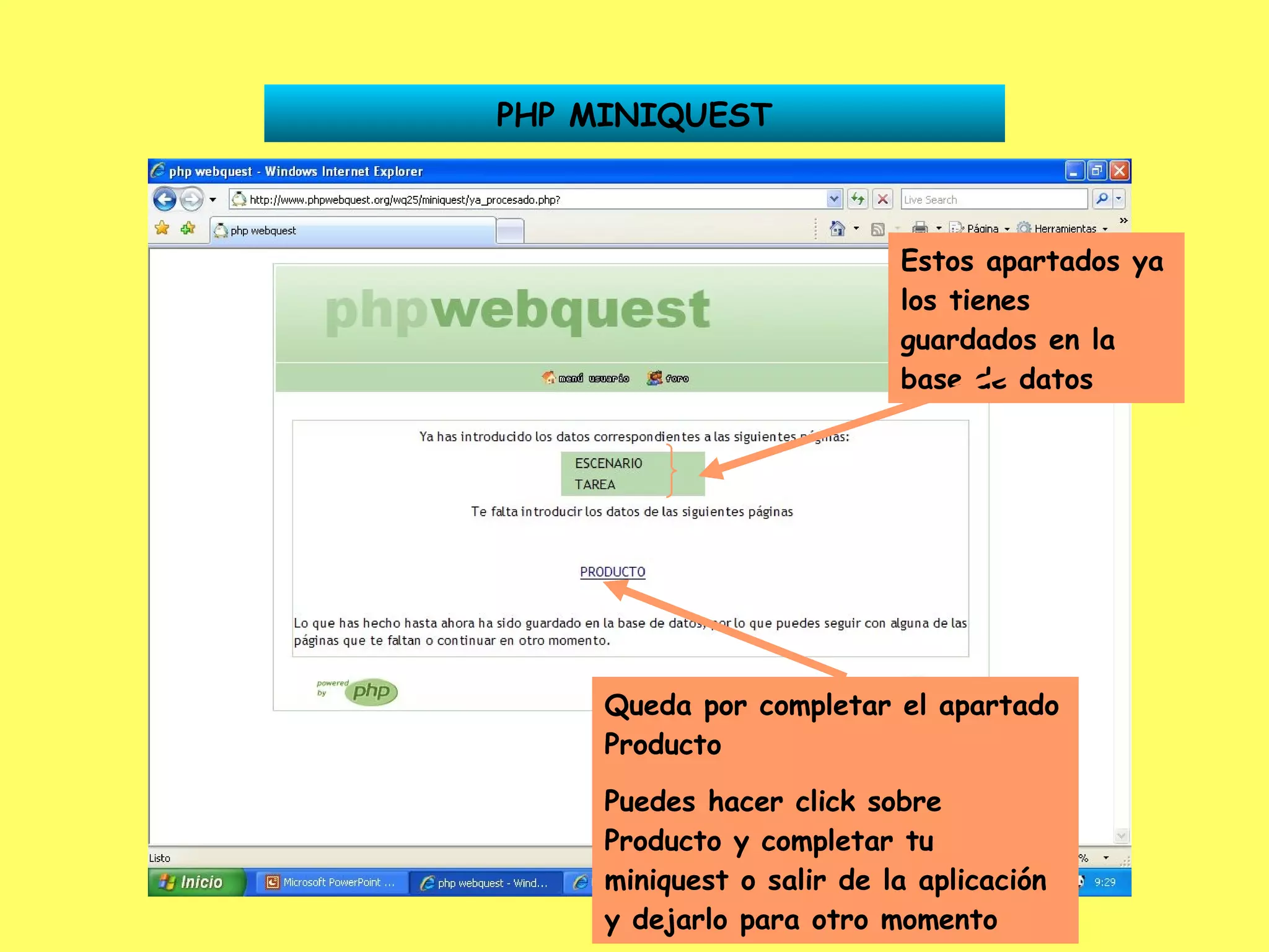 PHP MINIQUEST Estos apartados ya los tienes guardados en la base de datos Queda por completar el apartado Producto Puedes hacer click sobre Producto y completar tu miniquest o salir de la aplicación y dejarlo para otro momento 