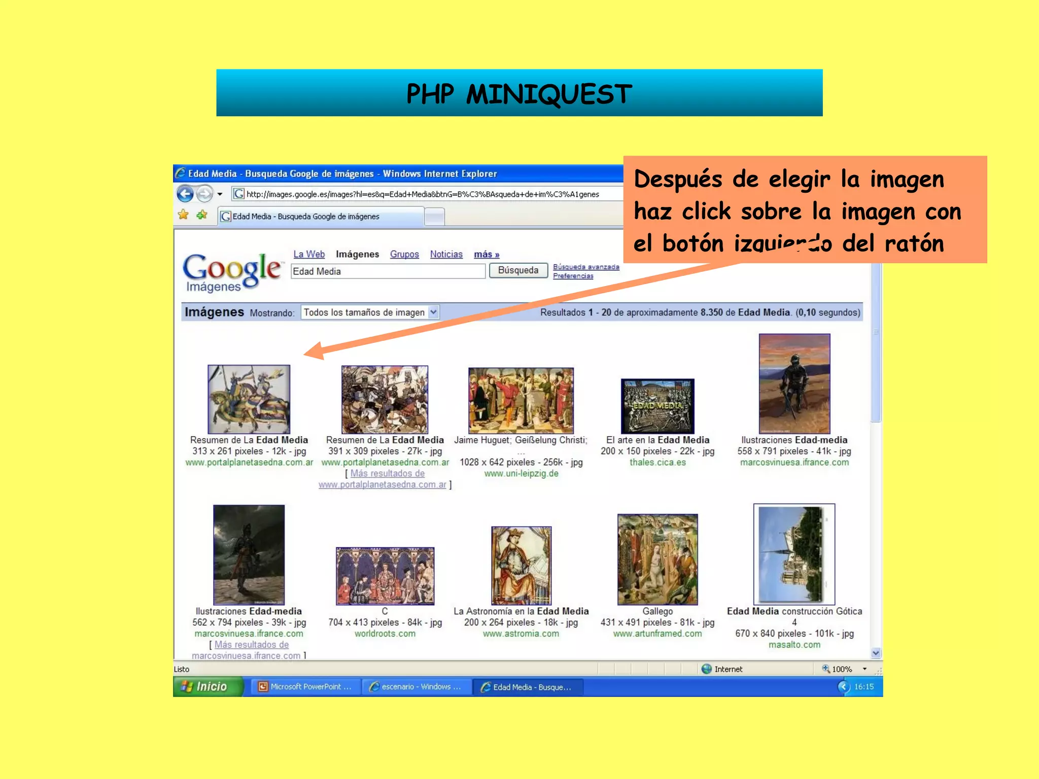 PHP MINIQUEST Después de elegir la imagen haz click sobre la imagen con el botón izquierdo del ratón 