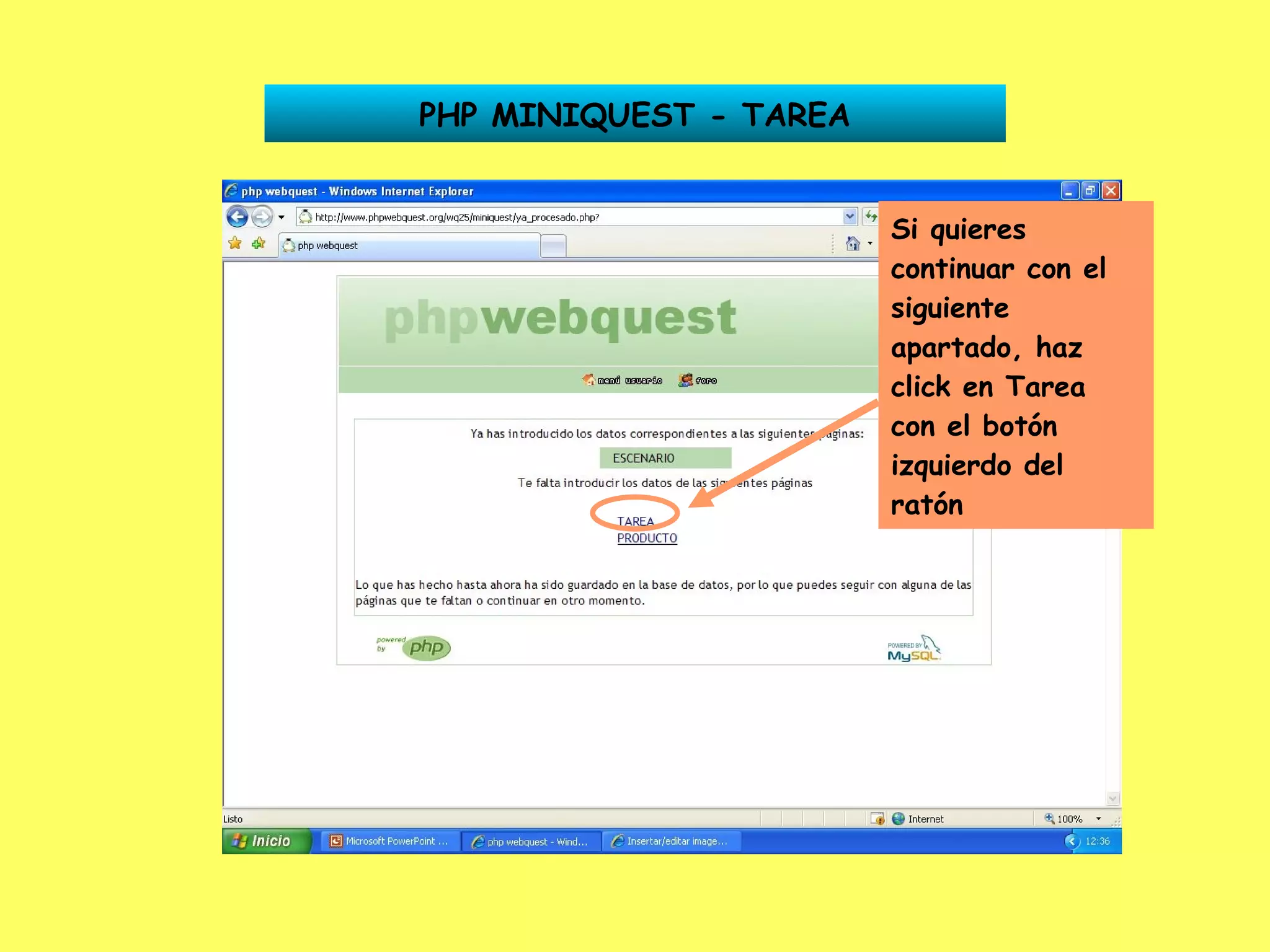 PHP MINIQUEST - TAREA Si quieres continuar con el siguiente apartado, haz click en Tarea con el botón izquierdo del ratón 