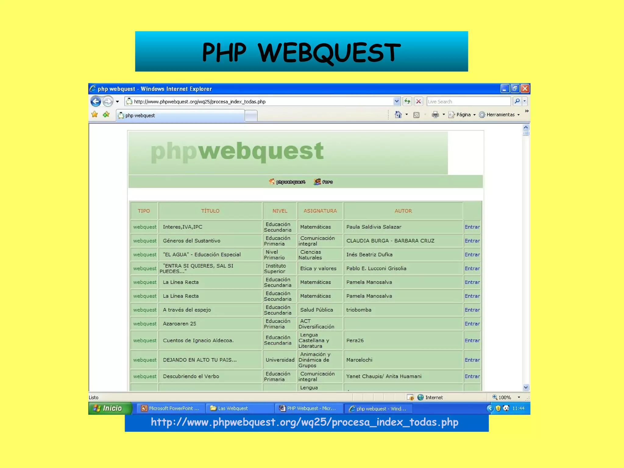 PHP WEBQUEST http://www.phpwebquest.org/wq25/procesa_index_todas.php   