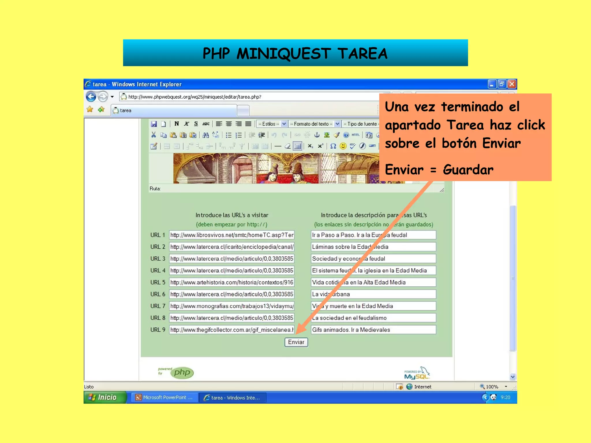 PHP MINIQUEST TAREA Una vez terminado el apartado Tarea haz click sobre el botón Enviar Enviar = Guardar 