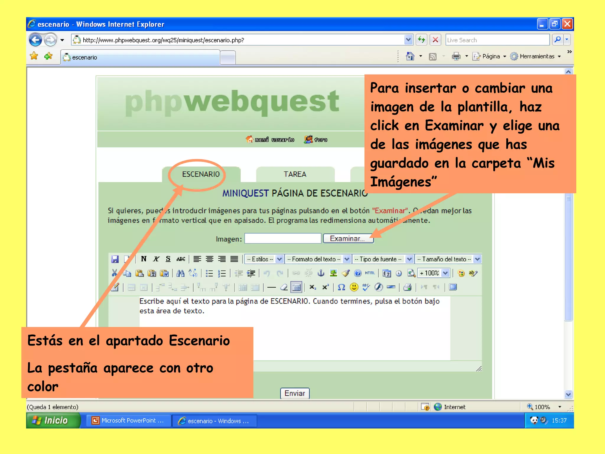 Estás en el apartado Escenario La pestaña aparece con otro color Para insertar o cambiar una imagen de la plantilla, haz click en Examinar y elige una de las imágenes que has guardado en la carpeta “Mis Imágenes” 