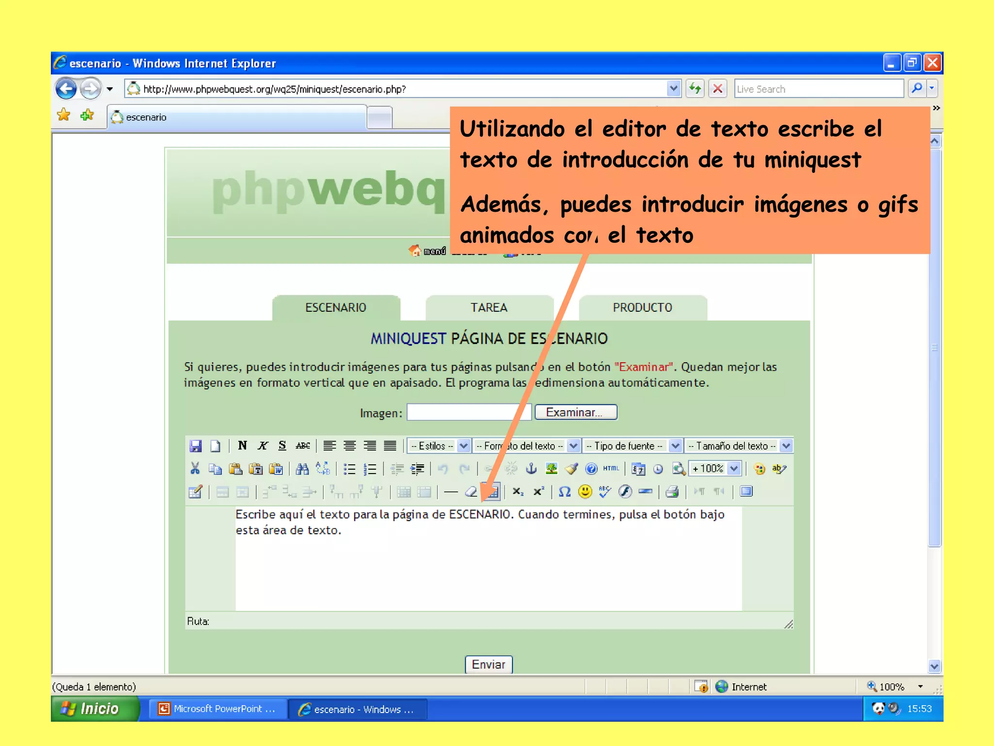Utilizando el editor de texto escribe el texto de introducción de tu miniquest Además, puedes introducir imágenes o gifs animados con el texto 
