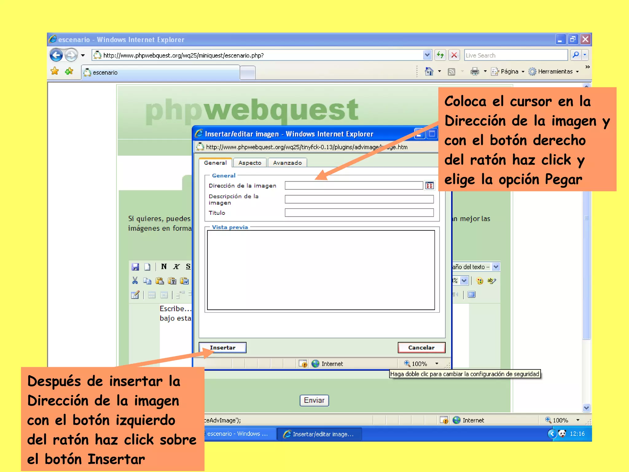 Coloca el cursor en la Dirección de la imagen y con el botón derecho del ratón haz click y elige la opción Pegar Después de insertar la Dirección de la imagen con el botón izquierdo del ratón haz click sobre el botón Insertar 