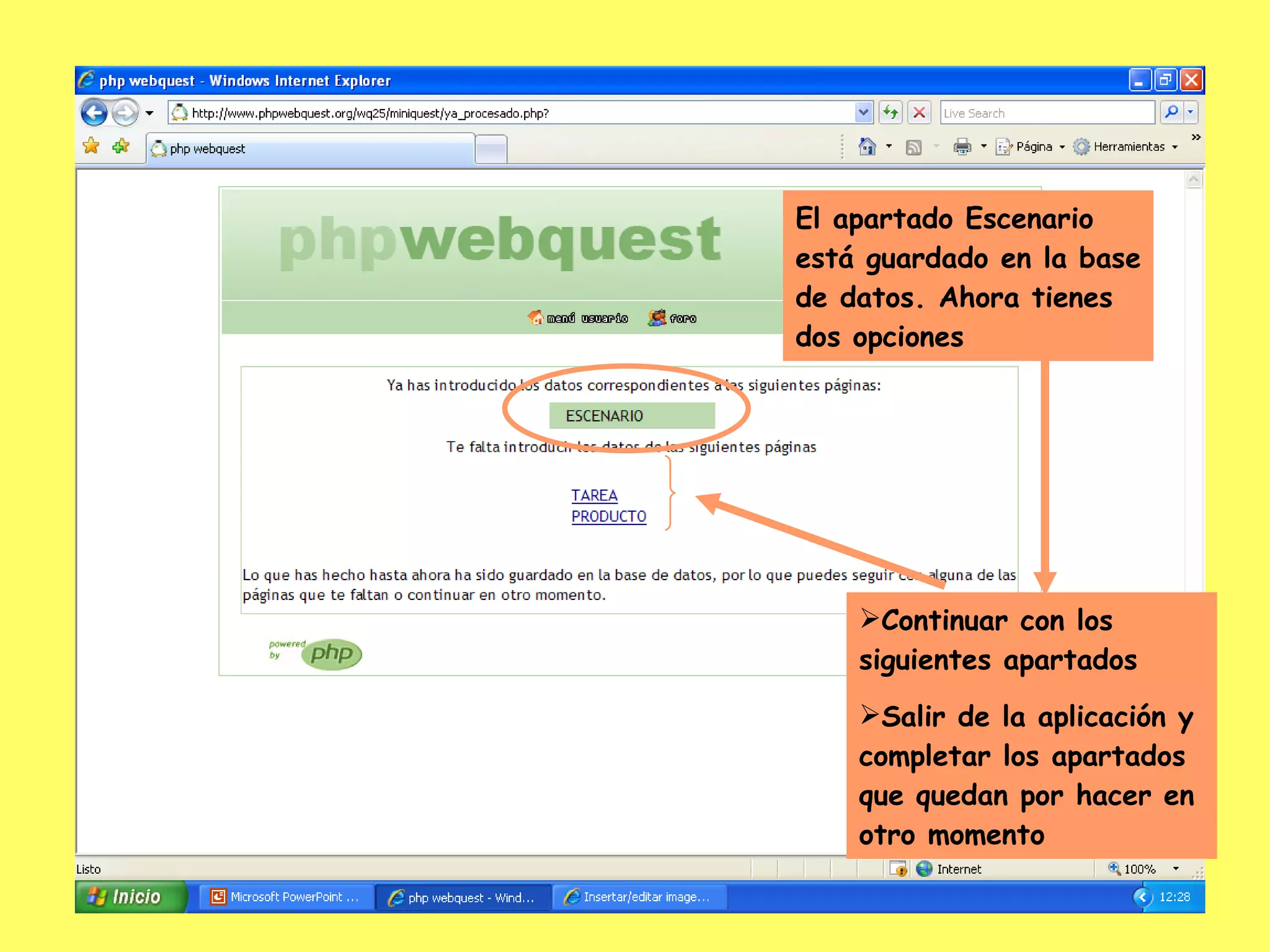 El apartado Escenario está guardado en la base de datos. Ahora tienes dos opciones Continuar con los siguientes apartados Salir de la aplicación y completar los apartados que quedan por hacer en otro momento 