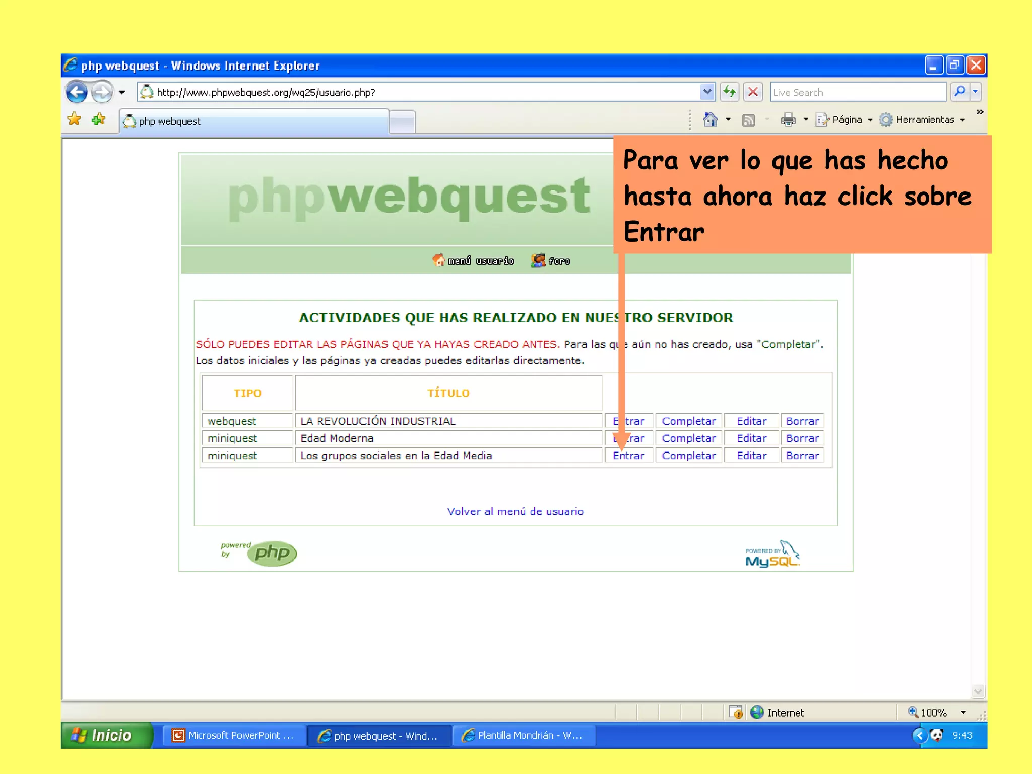 Para ver lo que has hecho hasta ahora haz click sobre Entrar 