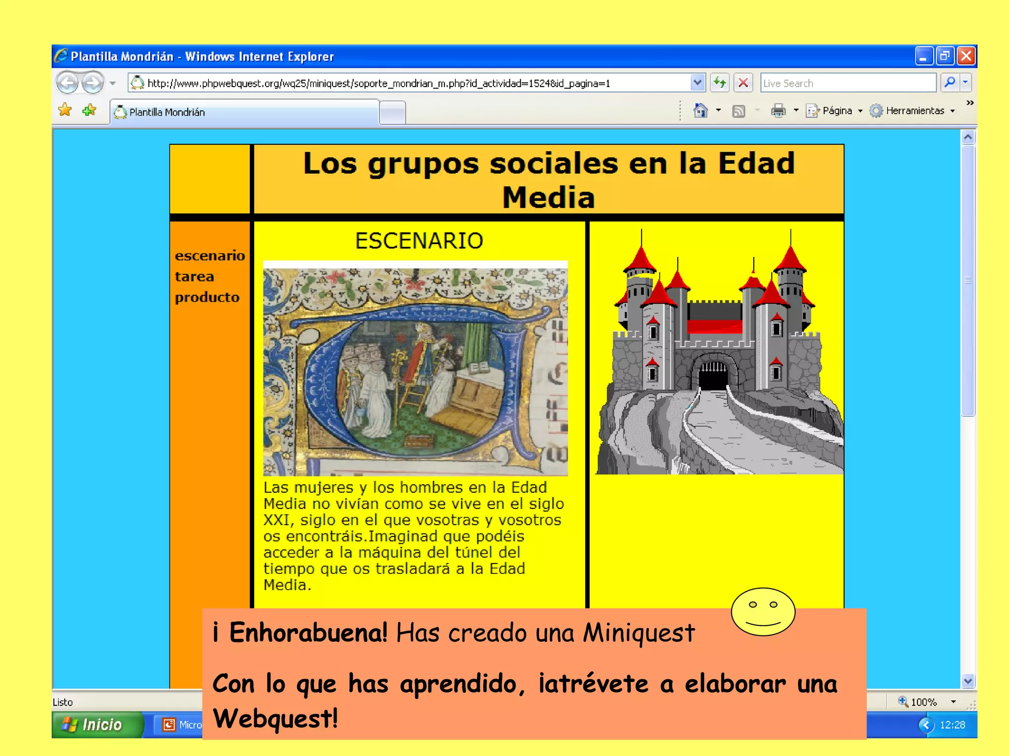 ¡ Enhorabuena!  Has creado una Miniquest  Con lo que has aprendido, ¡atrévete a elaborar una Webquest! 