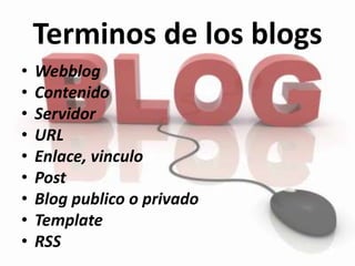 Terminos de los blogsWebblogContenidoServidorURLEnlace, vinculoPostBlog publico o privadoTemplateRSS
