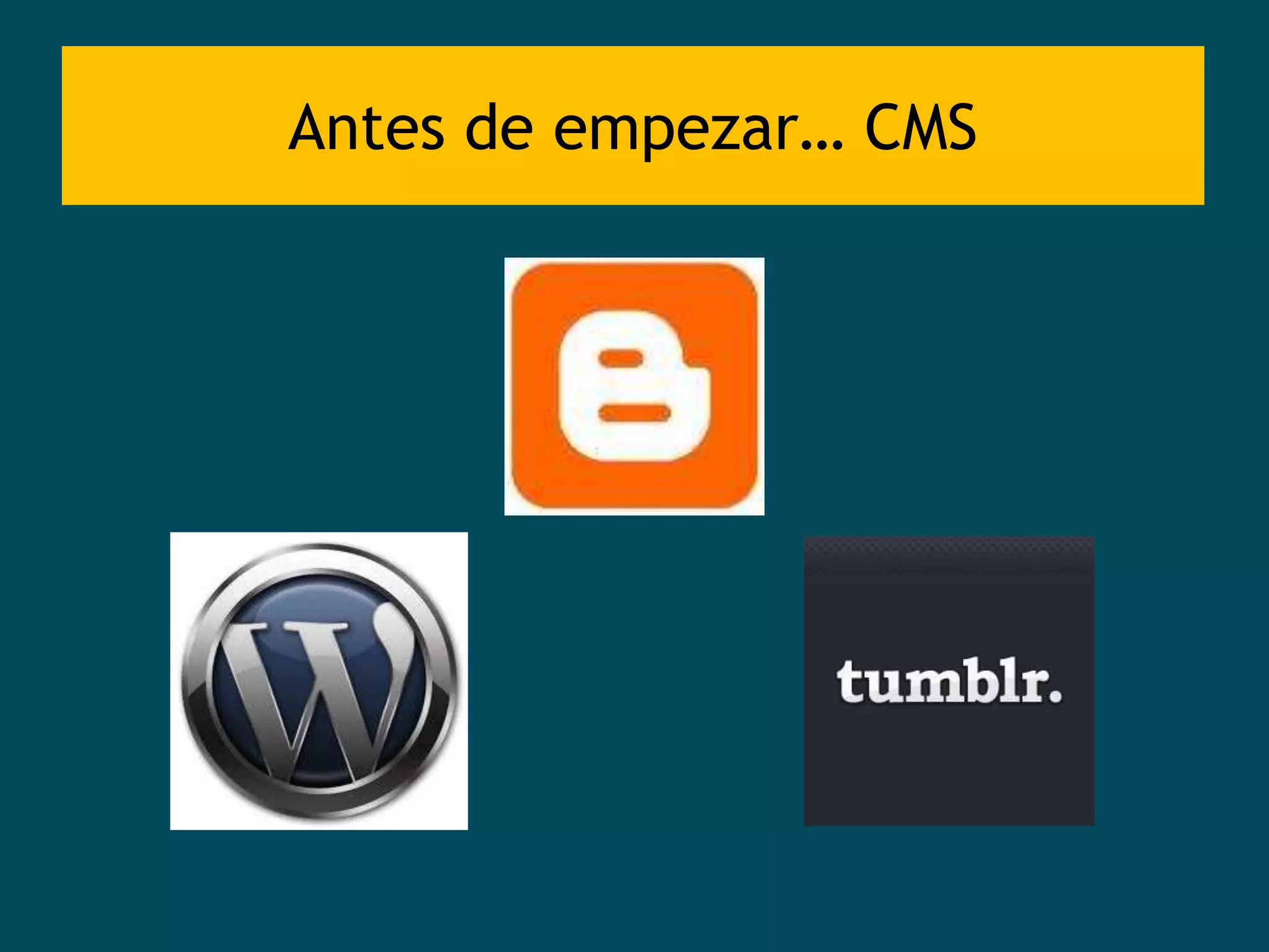 Antes de empezar… CMS