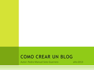 COMO CREAR UN BLOG
 