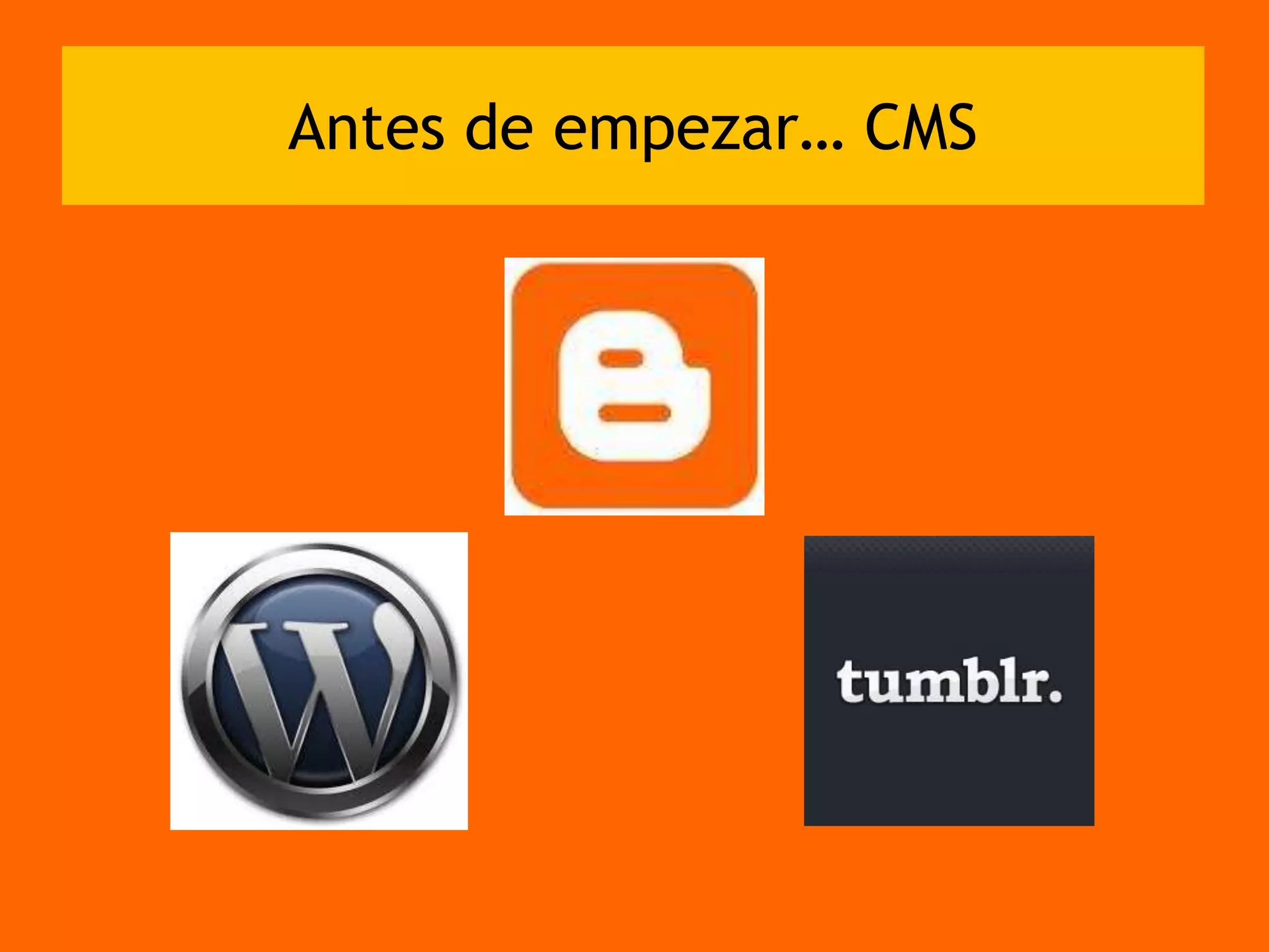 Antes de empezar… CMS
 