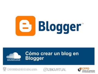 Cómo crear un blog en
Blogger
 